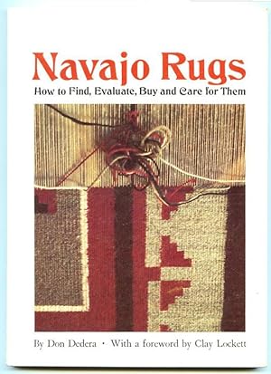 Navajo Rugs : How to Find, Evaluate, Buy, and Care for Them.