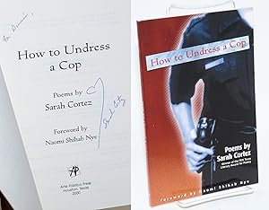 Imagen del vendedor de How to Undress a Cop: poems [inscribed & signed] a la venta por Bolerium Books Inc.