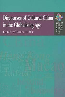 Discourses of Cultural China in the Globalizing Age.