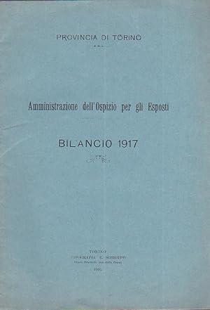 Image du vendeur pour Provincia di Torino. Amministrazione dell'Ospizio per gli Esposti. Bilancio 1917 mis en vente par Gilibert Libreria Antiquaria (ILAB)