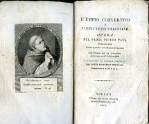 Immagine del venditore per L'empio convertito e l'Epitteto cristiano. Opera del Padre Pietro Paul. pubblicata da un Letterato della stessa di lui famiglia e tradotta in lingua italiana dal conte Francesco Pertusati Ciamberlano di S. M. I. R. A. venduto da Gilibert Libreria Antiquaria (ILAB)