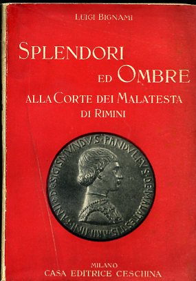 Imagen del vendedor de Splendori ed ombre alla corte dei Malatesta di Rimini a la venta por Gilibert Libreria Antiquaria (ILAB)