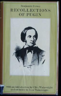 Recollections of A. N. Welby Pugin and his father Augustus Pugin. with an appendix by E Sheridan ...