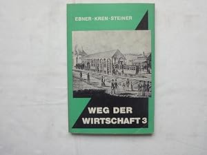 Immagine del venditore per Weg Der Wirtschaft. Lehrbuch Der Geschichte Und Sozialkunde (einschlielich Wirtschaftsgeschichte). 3. Teil Fr Den Vierten Jahrgang Der Handelsakademien. venduto da Malota