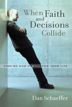 When Faith and Decisions Collide: Finding God's Will for Your Life.