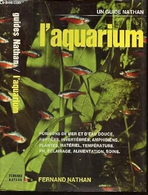 Bild des Verkufers fr L'AQUARIUM / POISSONS DE MER ET D'EAU DOUCE - REPTILES - INVERTEBRES - AMPHIBIENS - PLANTES - MATERIEL - TEMPERATURE - PH - ECLAIRAGE - ALIMENTATION - SOINS. zum Verkauf von Le-Livre