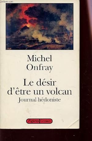 Image du vendeur pour LE DESIR D'ETRE UN VOLCAN - JOURNAL HDONISTE. mis en vente par Le-Livre