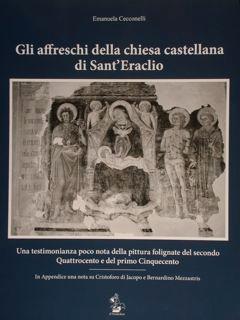 Image du vendeur pour Gli affreschi della chiesa castellana di Sant'Eraclio. mis en vente par EDITORIALE UMBRA SAS