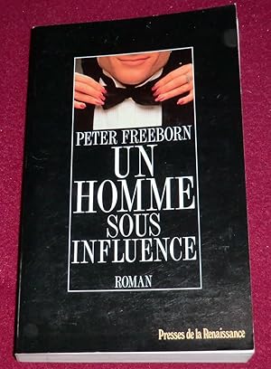 Image du vendeur pour UN HOMME SOUS INFLUENCE - Roman mis en vente par LE BOUQUINISTE