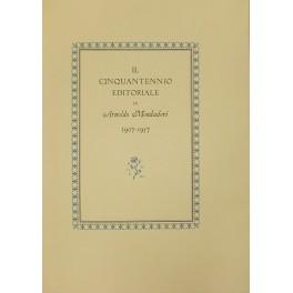 Bild des Verkufers fr Il cinquantennio editoriale di Arnoldo Mondadori 1907-1957 zum Verkauf von Libreria Antiquaria Giulio Cesare di Daniele Corradi