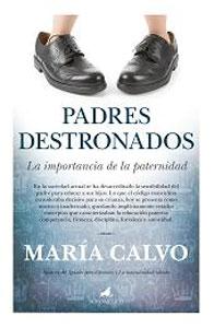 Seller image for PADRES DESTRONADOS: La importancia de la paternidad for sale by KALAMO LIBROS, S.L.