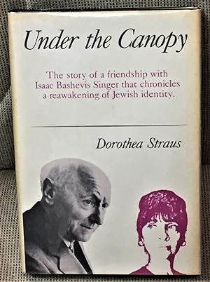 Seller image for Under the Canopy, the Story of a Friendship with Issac Bashevis Singer That Chronicles a Reawakening of Jewish Identity for sale by My Book Heaven