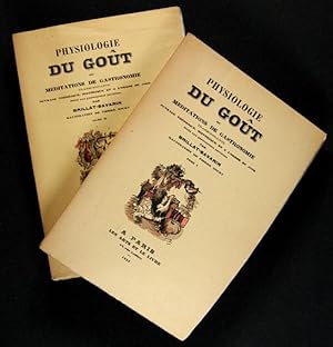 Physiologie du Goût ou Méditations de Gastronomie Transcendante : Ouvrage Théorique, Historique e...