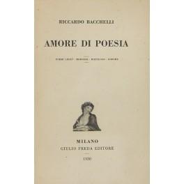 Imagen del vendedor de Amore di poesia. Poemi lirici. Memorie. Riepilogo. Liriche a la venta por Libreria Antiquaria Giulio Cesare di Daniele Corradi