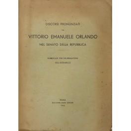 Imagen del vendedor de Discorsi pronunziati da Vittorio Emanuele Orlando nel Senato della Repubblica. Pubblicati per deliberazione dell'Assemblea a la venta por Libreria Antiquaria Giulio Cesare di Daniele Corradi