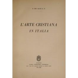 Bild des Verkufers fr L'arte cristiana in Italia zum Verkauf von Libreria Antiquaria Giulio Cesare di Daniele Corradi