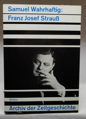 Franz Josef Strauß : Archiv der Zeitgeschichte ;.