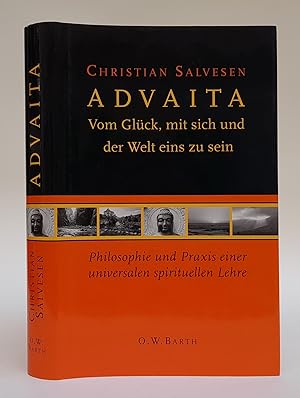 Bild des Verkufers fr Advaita. Vom Glck, mit sich und der Welt eins zu sein. Philosophie und Praxis einer universalen spirituellen Lehre. zum Verkauf von Der Buchfreund