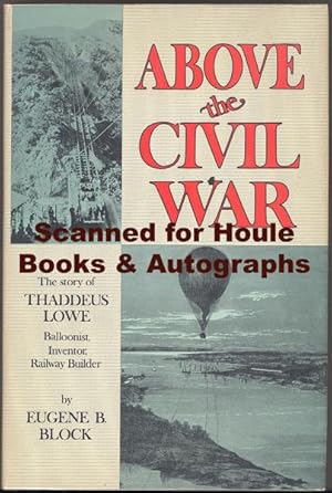 Above the Civil War: The Story of Thaddeus Low, Balloonist, Inventor,