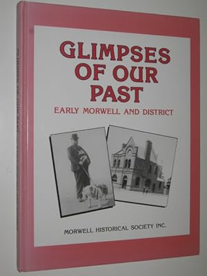Glimpses of Our Past : Early Morwell and District