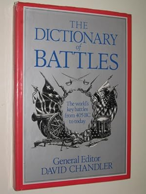Seller image for The Dictionary of Battles : The World's Key Battles from 405 BC to Today for sale by Manyhills Books