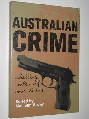 Seller image for Australian Crime : Chilling Tales of Our Time for sale by Manyhills Books