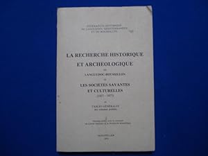 La recherche historique et archéologique en Languedoc-Roussillon et les Sociétés savantes et cult...