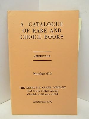 Imagen del vendedor de CATALOGUE OF RARE AND CHOICE BOOKS, A ; AMERICANA NUMBER 619; a la venta por Counterpoint Records & Books