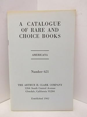 Imagen del vendedor de CATALOGUE OF RARE AND CHOICE BOOKS, A ; AMERICANA NUMBER 621; a la venta por Counterpoint Records & Books