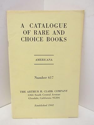 Imagen del vendedor de CATALOGUE OF RARE AND CHOICE BOOKS, A ; AMERICANA NUMBER 617; a la venta por Counterpoint Records & Books