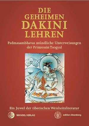 Bild des Verkufers fr Die Geheimen Dakini-Lehren : Padmasambhavas mndliche Unterweisungen der Prinzessin Tsogyal. Ein Juwel der tibetischen Weisheitsliteratur zum Verkauf von AHA-BUCH GmbH