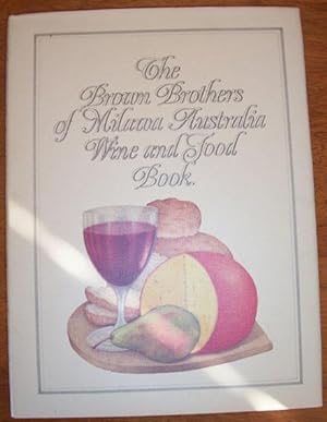 Brown Brothers of Milawa Australia Wine and Food Book, The