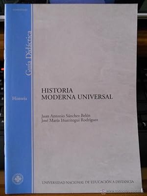 HISTORIA MODERNA UNIVERSAL. Juan Antonio Sánchez Belén, José María Iñurritegui Rodríguez. Univers...