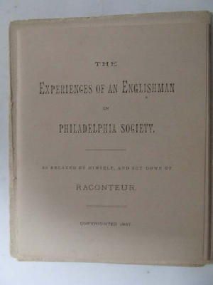 Seller image for The Experiences of an Englishman in Philadelphia Society. As Related by Himself, and Set Down by Raconteur for sale by Kennys Bookshop and Art Galleries Ltd.