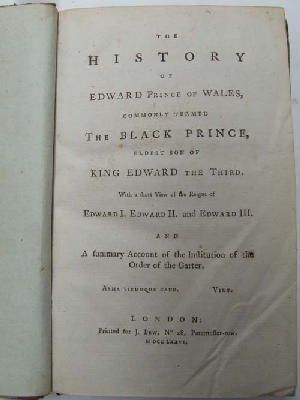 Seller image for The History Of Edward Prince Of Wales, Commonly Termed The Black Prince, Eldest Son Of King Edward The Third. With A Short View Of The Reigns Of Edward I, Edward II, And Edward III And A Summary Account Of The Institution Of The Order Of The Garter for sale by Kennys Bookshop and Art Galleries Ltd.