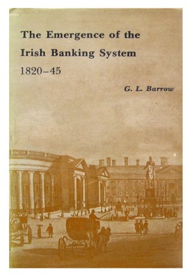 Bild des Verkufers fr Emergence of the Irish Banking System, 1820-45 zum Verkauf von Kennys Bookshop and Art Galleries Ltd.