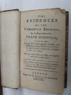 Image du vendeur pour The Evidences of the Christian Religion, by the Right Honourable Joseph Addison, Esq; To Which Are Added, Several Discourses Against Atheism and Infidelity , and in Defence of the Christian Revelation, occasionally published by Him and Others. And Now Collected into One Body, and Digested Under the Proper Heads. With a preface containing the sentiments of Mr. Boyle, Mr. Lock, and Sir Isaac Newton, mis en vente par Kennys Bookshop and Art Galleries Ltd.