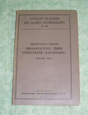 Abhandlungen über Variations-Rechnung. Erster Teil. Hrsg. von P. Stäckel.