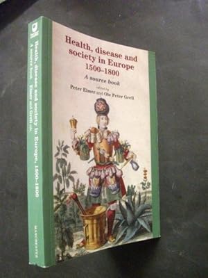 Health, disease and society in Europe 1500-1800: A source book