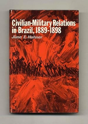 Image du vendeur pour Civilian-Military Relations in Brazil, 1889-1898 - 1st Edition/1st Printing mis en vente par Books Tell You Why  -  ABAA/ILAB