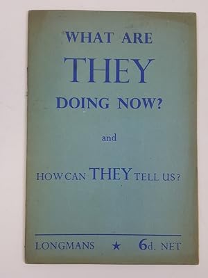 Seller image for What Are They Doing Now and How Can They Tell Us? for sale by Keoghs Books