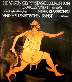 Die Urkönige, Perseus, Bellerophon, Herakles und Theseus in der klassischen und hellenistischen K...