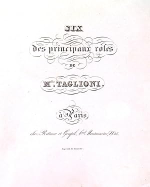 SIX DES PRINCIPAUX RÔLES DE MELLE. TAGLIONI . Rare collection of six lithographs in book form of ...