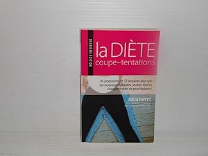 La Diete Coupe-Tentations; Un Programme De 12 Semaines Pour Qui Vos Mauvaises Habitudes Cessent, ...