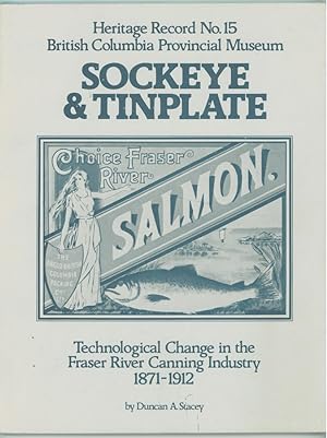 Seller image for Sockeye and Tinplate ; Technological Change in the Fraser River Canning Industry 1871-1912 for sale by Ainsworth Books ( IOBA)
