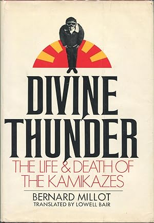 Bild des Verkufers fr Divine Thunder; The Life and Death of the Kamikazes zum Verkauf von Evening Star Books, ABAA/ILAB