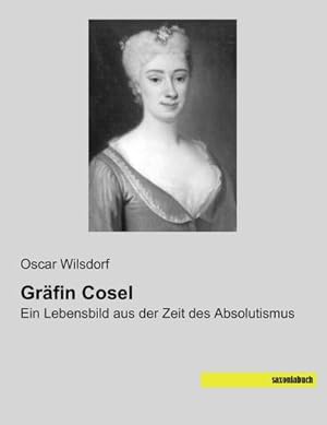 Seller image for Grfin Cosel : Ein Lebensbild aus der Zeit des Absolutismus for sale by AHA-BUCH GmbH