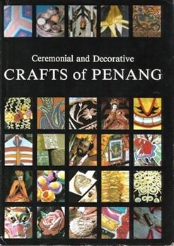 Ceremonial and Decorative Crafts of Penang