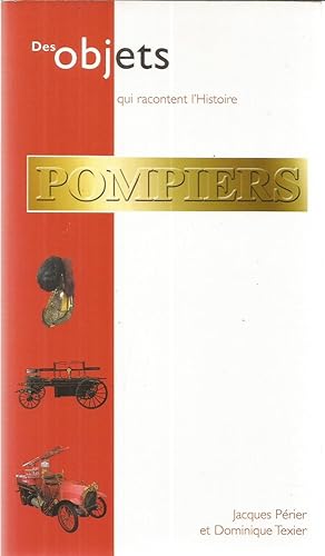 Seller image for Des objets qui racontent l'Histoire - Pompiers for sale by Joie de Livre