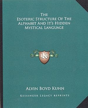 Seller image for THE ESOTERIC STRUCTURE OF THE ALPHABET AND IT'S HIDDEN MYSTICAL LANGUAGE for sale by Rose City Books